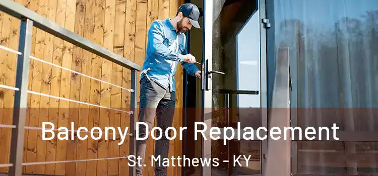  Balcony Door Replacement St. Matthews - KY