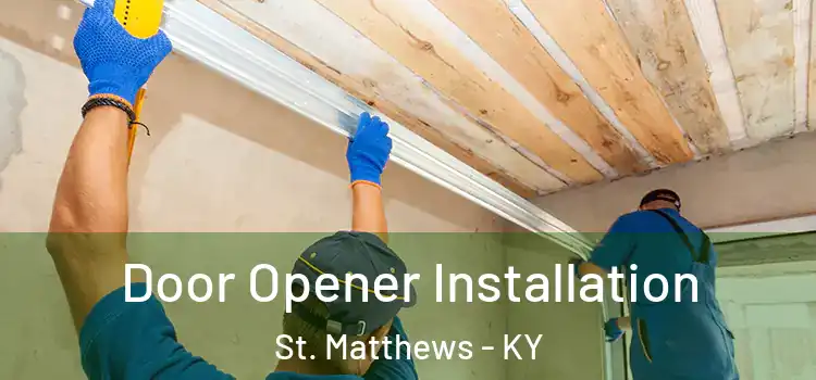  Door Opener Installation St. Matthews - KY