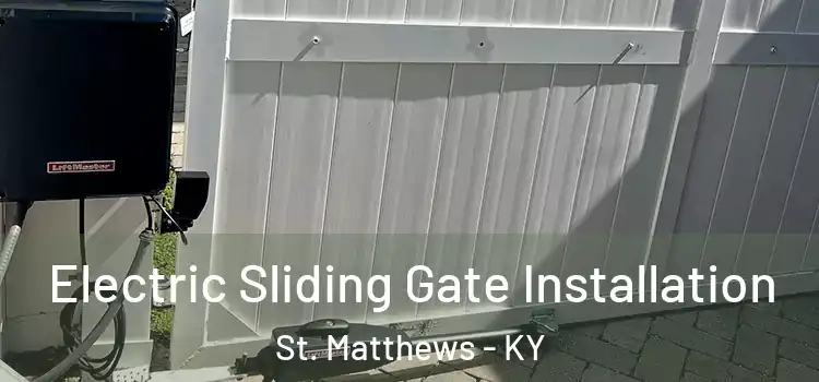 Electric Sliding Gate Installation St. Matthews - KY