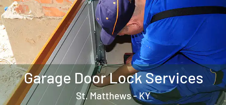  Garage Door Lock Services St. Matthews - KY