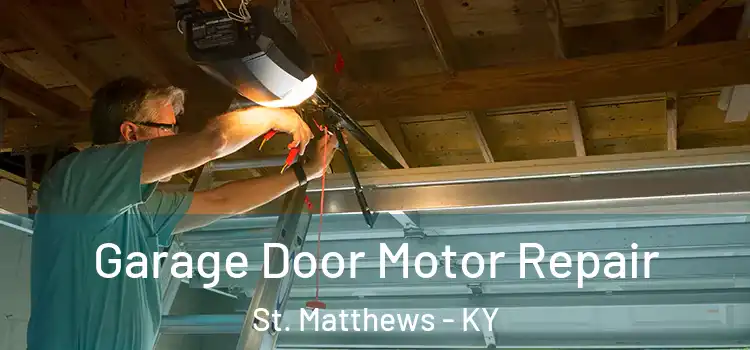  Garage Door Motor Repair St. Matthews - KY