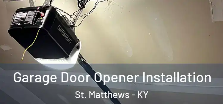 Garage Door Opener Installation St. Matthews - KY