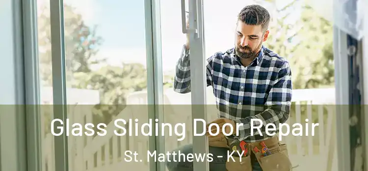 Glass Sliding Door Repair St. Matthews - KY