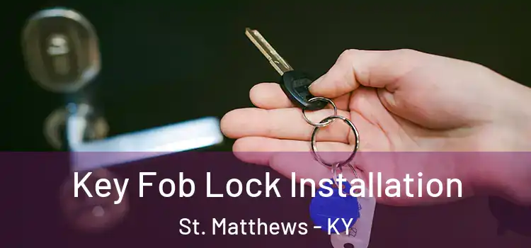  Key Fob Lock Installation St. Matthews - KY