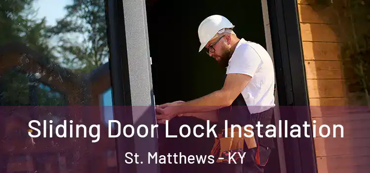 Sliding Door Lock Installation St. Matthews - KY