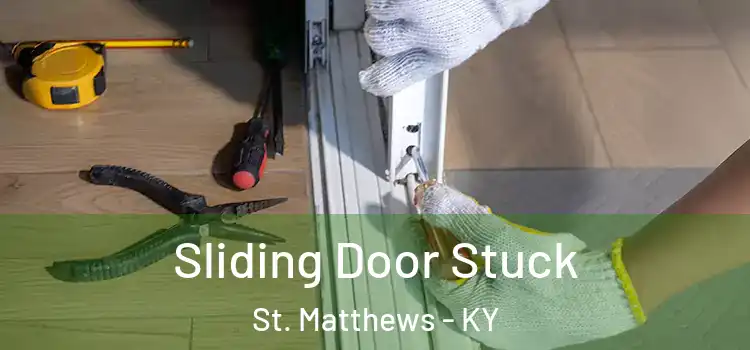 Sliding Door Stuck St. Matthews - KY